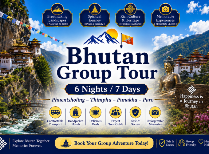 Bhutan Group Tour 6 Nights / 7 Days | Phuentsholing – Thimphu – Punakha – Paro