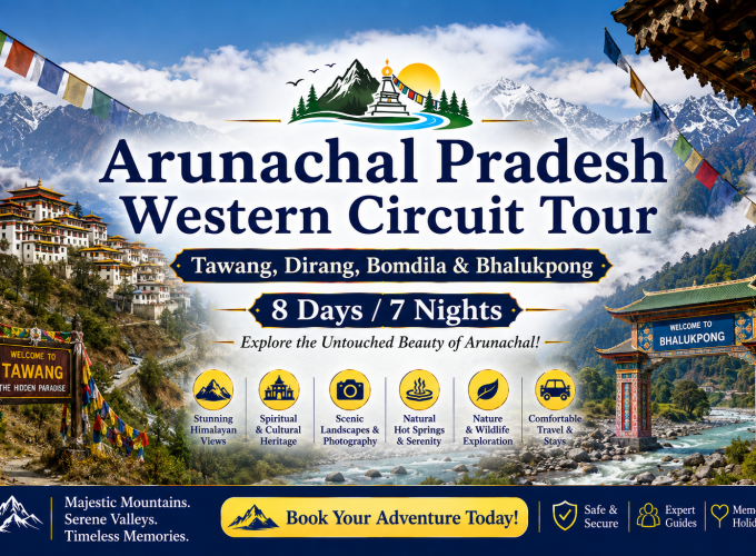 Arunachal Pradesh Western Circuit Tour – Tawang, Dirang, Bomdila & Bhalukpong – 8 Days / 7 Nights