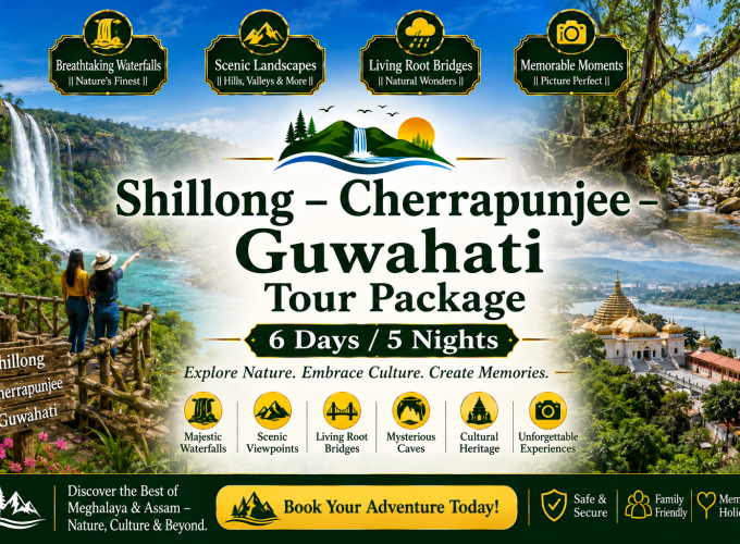 Shillong – Cherrapunjee – Guwahati Tour Package (6 Days / 5 Nights)